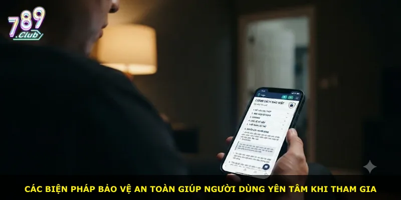 Các biện pháp bảo vệ an toàn giúp người dùng yên tâm khi tham gia