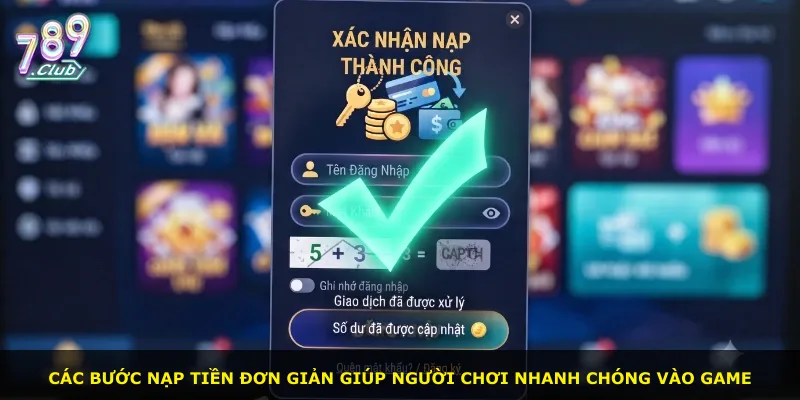 Các bước nạp tiền đơn giản giúp người chơi nhanh chóng vào game