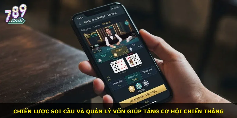 Chiến lược soi cầu và quản lý vốn giúp tăng cơ hội chiến thắng