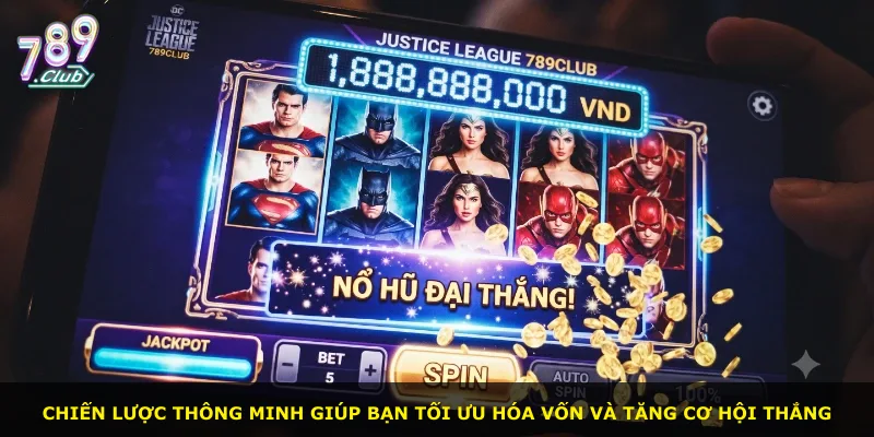 Chiến lược thông minh giúp bạn tối ưu hóa vốn và tăng cơ hội thắng