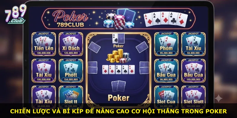 Chiến lược và bí kíp để nâng cao cơ hội thắng trong Poker