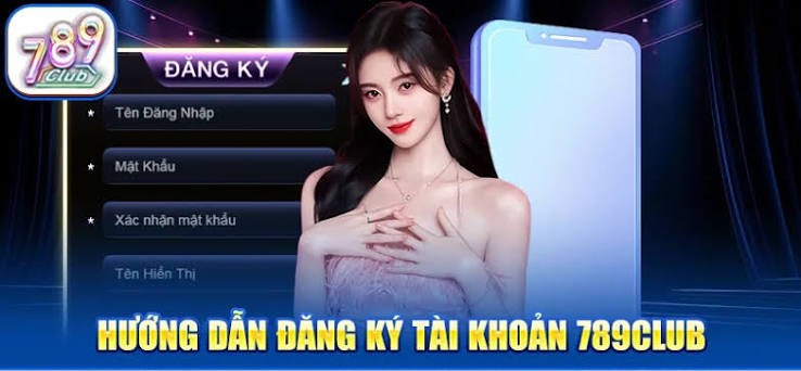 Đăng ký ngay tài khoản 789CLUB