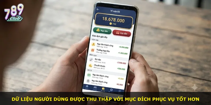 Dữ liệu người dùng được thu thập với mục đích phục vụ tốt hơn