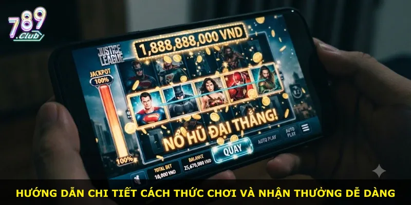 Hướng dẫn chi tiết cách thức chơi và nhận thưởng dễ dàng