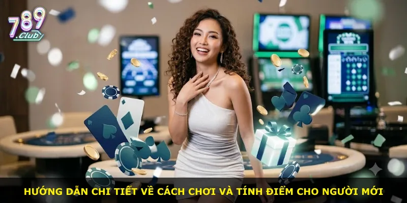 Hướng dẫn chi tiết về cách chơi và tính điểm cho người mới