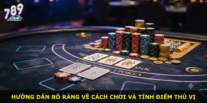Hướng dẫn rõ ràng về cách chơi và tính điểm thú vị