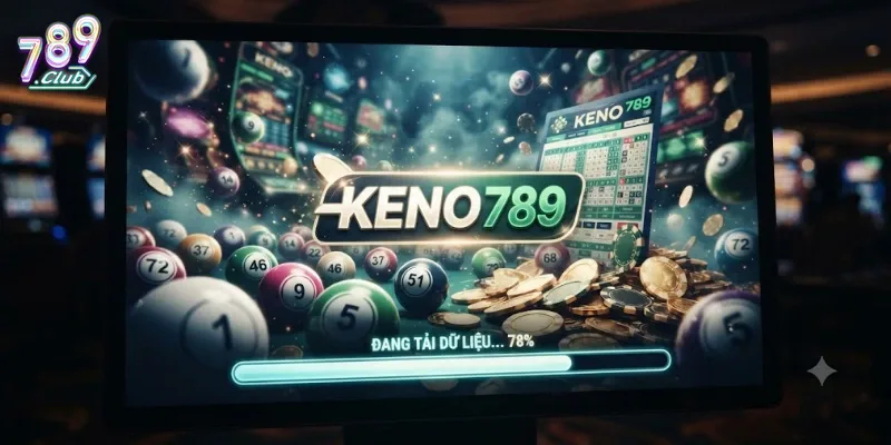 Keno 789Club Trải Nghiệm Game Số Cuốn Hút, Cược Nhanh Thưởng Lớn