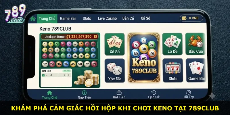 Khám phá cảm giác hồi hộp khi chơi Keno tại 789Club