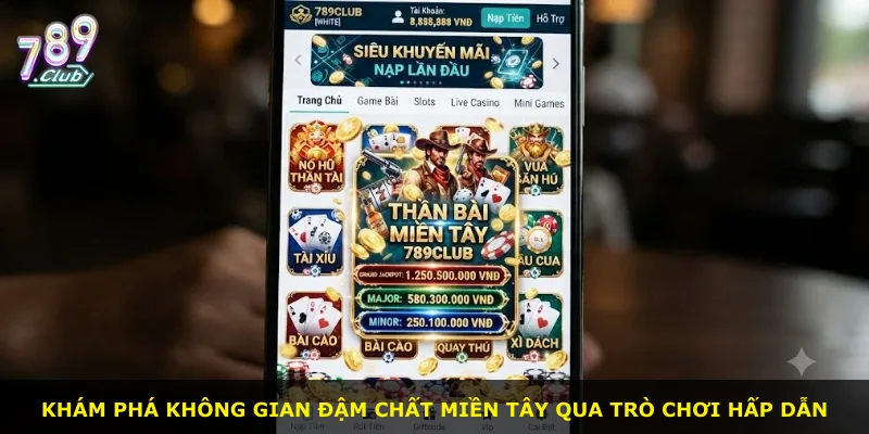 Khám phá không gian đậm chất miền Tây qua trò chơi hấp dẫn