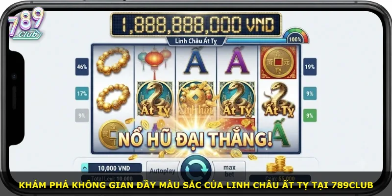 Khám phá không gian đầy màu sắc của Linh Châu Ất Tỵ tại 789Club
