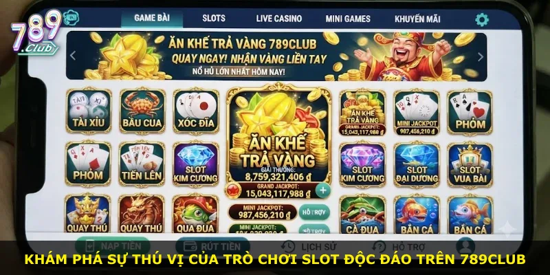 Khám phá sự thú vị của trò chơi slot độc đáo trên 789Club