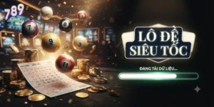 Lô Đề Siêu Tốc 789Club Chơi Nhanh Trúng Lớn, Nhận Thưởng Liền Tay