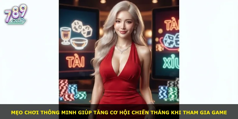 Mẹo chơi thông minh giúp tăng cơ hội chiến thắng khi tham gia game