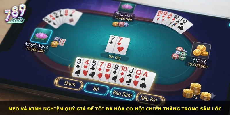 Mẹo và kinh nghiệm quý giá để tối đa hóa cơ hội chiến thắng trong Sâm lốc