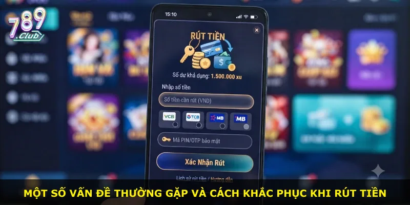 Một số vấn đề thường gặp và cách khắc phục khi rút tiền