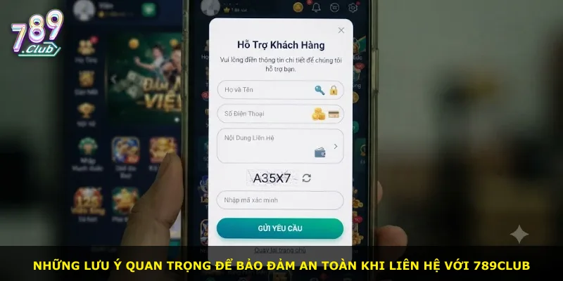 Những lưu ý quan trọng để bảo đảm an toàn khi liên hệ với 789Club