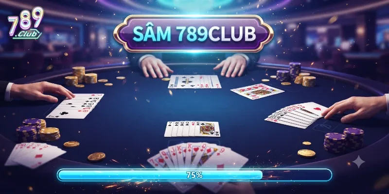 Sâm 789Club Chơi Dễ Thắng Lớn, Trải Nghiệm Game Bài Cực Cuốn