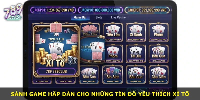 Sảnh game hấp dẫn cho những tín đồ yêu thích Xì Tố