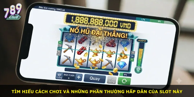 Tìm hiểu cách chơi và những phần thưởng hấp dẫn của slot này